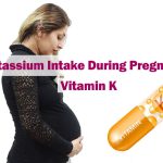 Potassium Intake During Pregnancy (Vitamin K)
