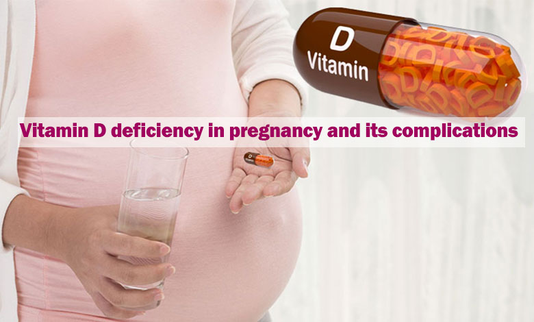 Vitamin D deficiency in pregnancy and its complications
