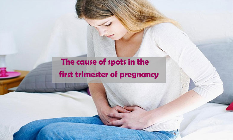 The cause of spots in the first trimester of pregnancy