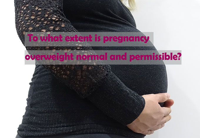 To what extent is pregnancy overweight normal and permissible?