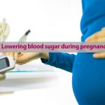 Lowering blood sugar during pregnancy