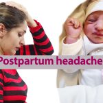 Postpartum headaches from causes to treatment