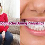 Toothache During Pregnancy: Causes, Treatment, and Prevention