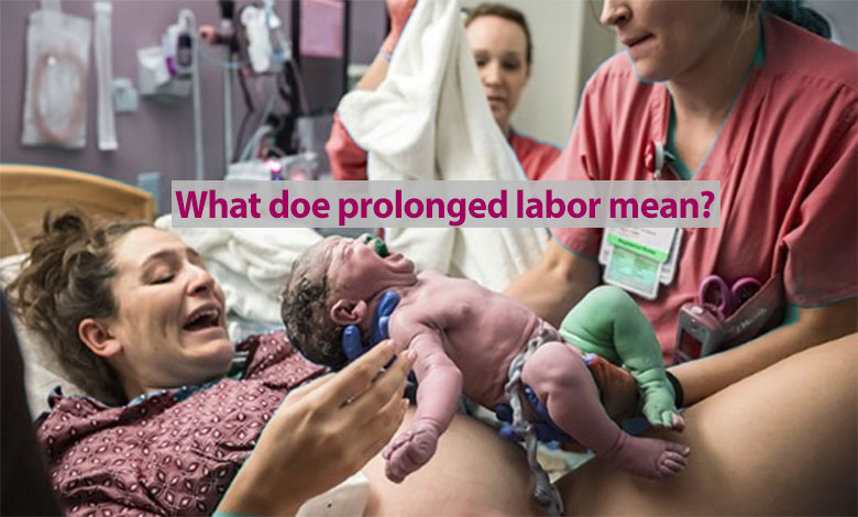 What doe prolonged labor mean?