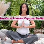 The Benefits of Prenatal Yoga and Meditation