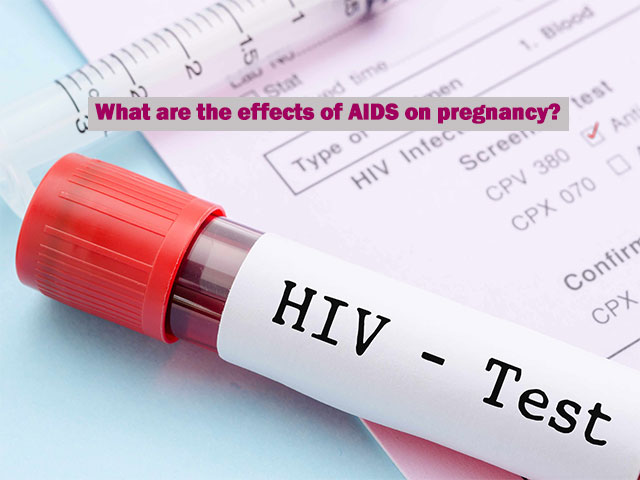 What are the effects of AIDS on pregnancy?