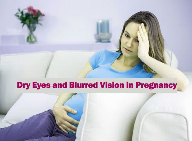 Dry Eyes and Blurred Vision in Pregnancy